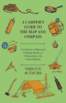 A Camper's Guide to the Map and Compass - A Collection of Historical Camping Articles on Orienteering in the Great Outdoors