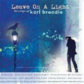 Leave on a Light: Songs of Karl Broadie