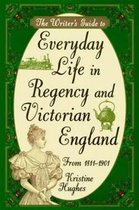 Writer'S Guide To Everyday Life In Regency And Victorian Eng