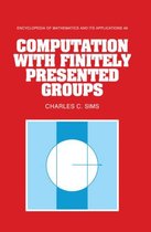 Encyclopedia of Mathematics and its ApplicationsSeries Number 48- Computation with Finitely Presented Groups