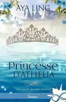 Les contes inachevés 1 - La Princesse d'Athelia