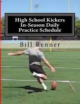 High School Kickers In-Season Daily Practice Schedule