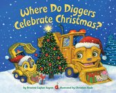 Where Do...Series - Where Do Diggers Celebrate Christmas?