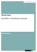 Max Weber - Verstehende Soziologie