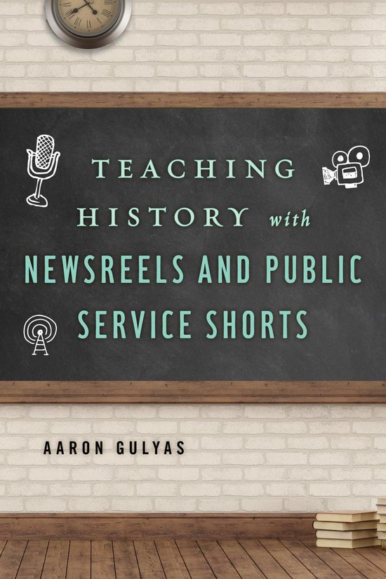 Teaching History with... - Teaching History with Newsreels a ... - cover