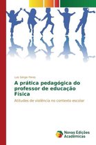 A prática pedagógica do professor de educação Física