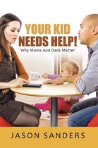Omslag Your Kid Needs Help!