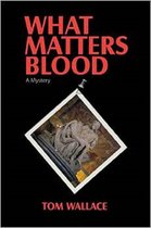 A Jack Dantzler Mystery 1 - What Matters Blood