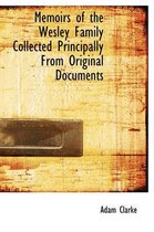 Memoirs of the Wesley Family Collected Principally from Original Documents