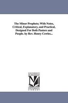 The Minor Prophets; With Notes, Critical, Explanatory, and Practical, Designed For Both Pastors and People. by Rev. Henry Cowles...