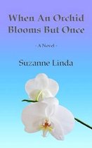 When An Orchid Blooms But Once