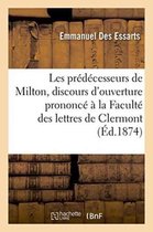 Litterature- Les Pr�d�cesseurs de Milton: Discours d'Ouverture Prononc� � La Facult� Des Lettres de