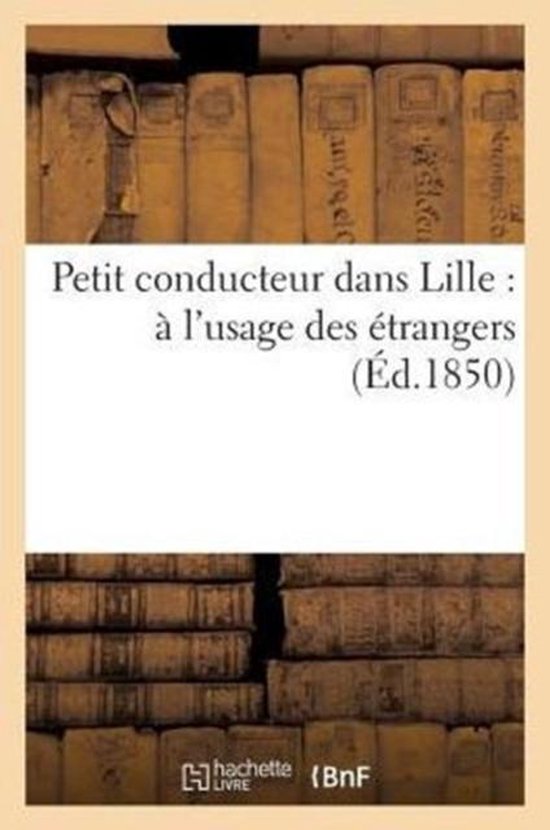 Histoire- Petit Conducteur Dans Lille: À l'Usage Des Étrangers
