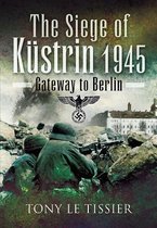 Siege Of Kustrin 1945
