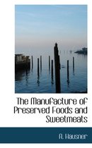 The Manufacture of Preserved Foods and Sweetmeats