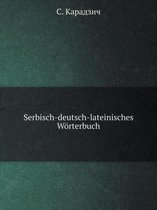 Serbisch-deutsch-lateinisches Woerterbuch