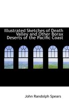 Illustrated Sketches of Death Valley and Other Borax Deserts of the Pacific Coast