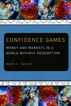 Confidence Games - Money and Markets in a World without Redemption