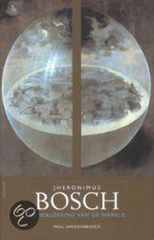 Cover van het boek 'Jheronimus Bosch, verlossing van de wereld' van Paul Vandenbroeck