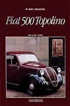 FIAT 500 Topolino - Tutto su tutti modelli.Le Auto Classische.-Marco Bossi.