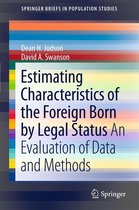 SpringerBriefs in Population Studies - Estimating Characteristics of the Foreign-Born by Legal Status