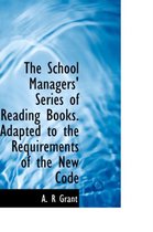 The School Managers' Series of Reading Books. Adapted to the Requirements of the New Code