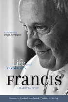 Pope Francis: Life and Revolution