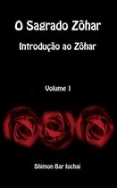 O Sagrado Zôhar - Introdução ao Zôhar - Volume 1