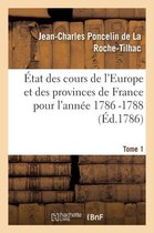 Etat Des Cours de L'Europe Et Des Provinces de France Pour L'Annee 1786 -1788 T1