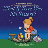 What If There Were No Sisters?