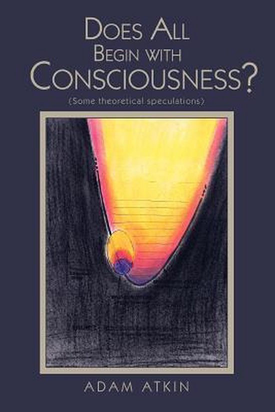 Does All Begin with Consciousness? - cover