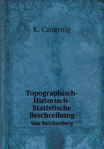 Topographisch-Historisch-Statistische Beschreibung Von Reichenberg