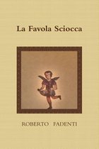 LA Favola Sciocca