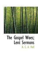 The Gospel Woes; Lent Sermons