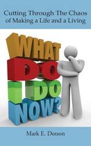 Cutting Through the Chaos of Making a Life and a Living