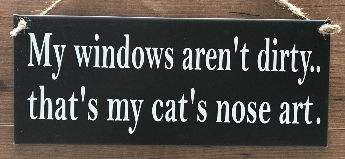 Zinken tekstbord my windows aren't dirty that's my cat's nose art antraciet - kat - poes