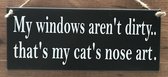 Zinken tekstbord my windows aren't dirty that's my cat's nose art - antraciet - 12x30 cm. - kat - poes