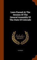 Laws Passed at the Session of the General Assembly of the State of Colorado