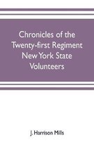 Chronicles of the Twenty-first Regiment New York State Volunteers: embracing a full history of the regiment from the enrolling of the first volunteer in Buffalo, April 15, 1861, to