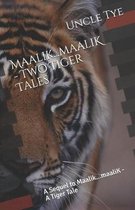 Maalik...Maalik - Two Tiger Tales