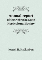 Annual report of the Nebraska State Horticultural Society