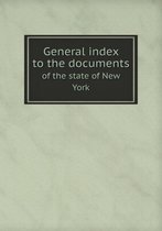 General index to the documents of the state of New York