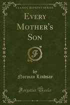 Every Mother's Son (Classic Reprint)