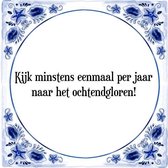 Tegeltje met Spreuk (Tegeltjeswijsheid): Kijk minstens eenmaal per jaar naar het ochtendgloren! + Kado verpakking & Plakhanger