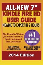 All New 7" Kindle Fire HD User Guide - Newbie to Expert in 2 Hours!