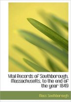 Vital Records of Southborough, Massachusetts, to the End of the Year 1849