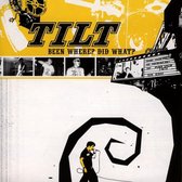 Tilt - Been Where, Did What? (CD)