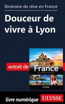 Guide de voyage - Itinéraire de rêve en France - Douceur de vivre à Lyon