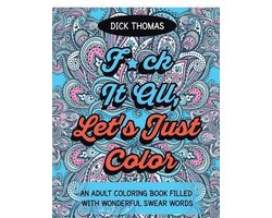 F*ck It All, Let's Just Color
