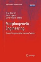 Understanding Complex Systems- Morphogenetic Engineering